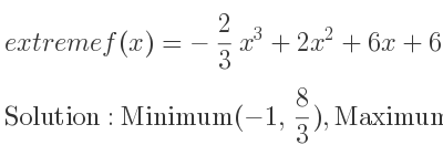 The extreme f(x)=-2/3 x^3+2x^2+6x+6 is Minimum(-1, 8/3),Maximum(3,24)